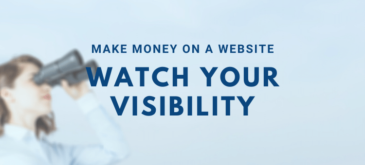 17 Ways to Make Money on a Website | Part 13 - Watch your visibility