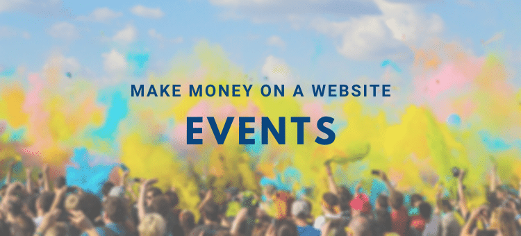 17 Ways to Make Money on a Website | Part 16 - Events